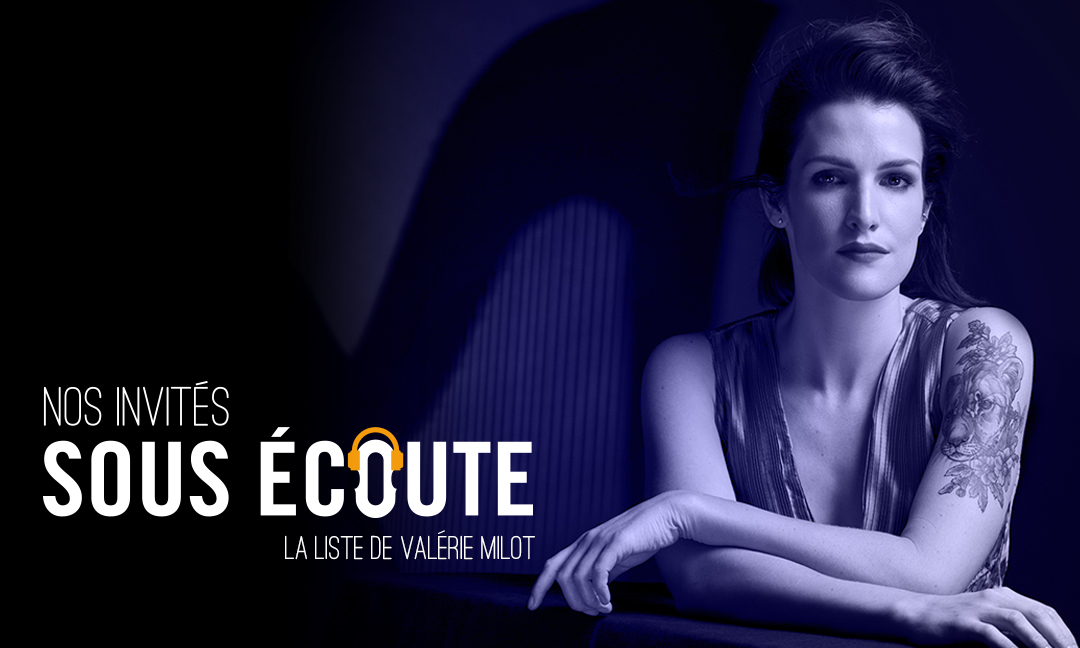 Nos invités sous écoute – Valérie Milot