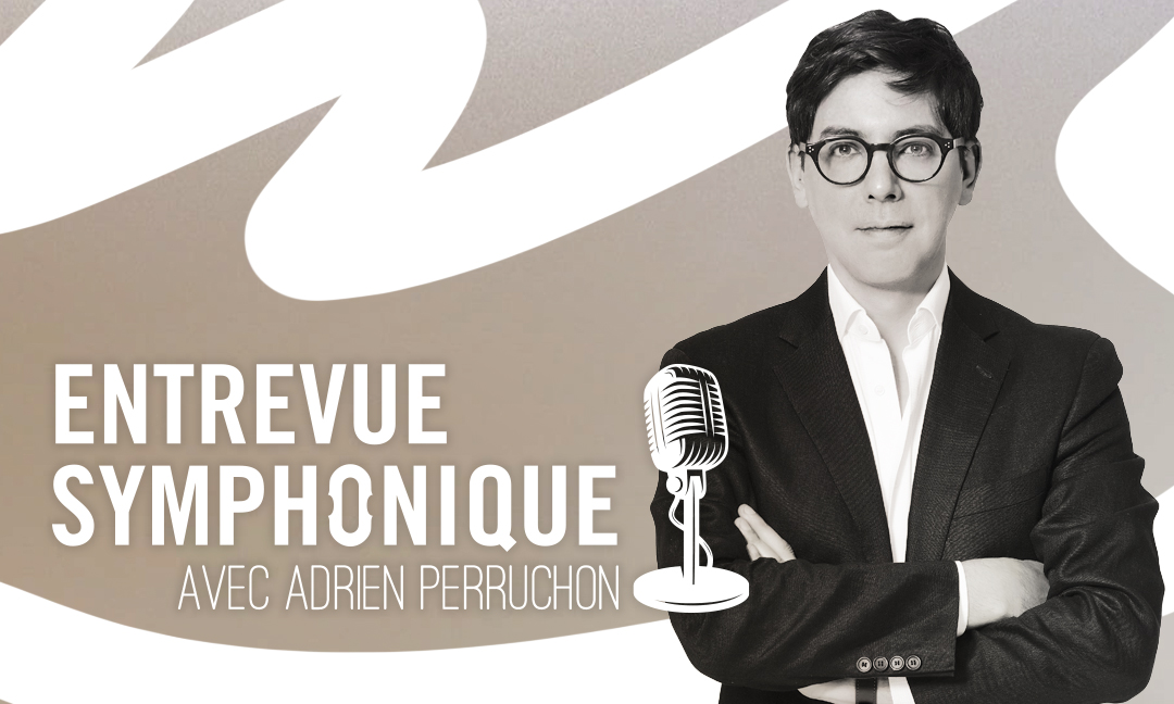 Entrevue symphonique avec Adrien Perruchon