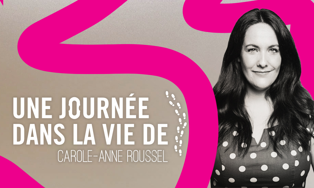 Une journée dans la vie de Carole-Anne Roussel