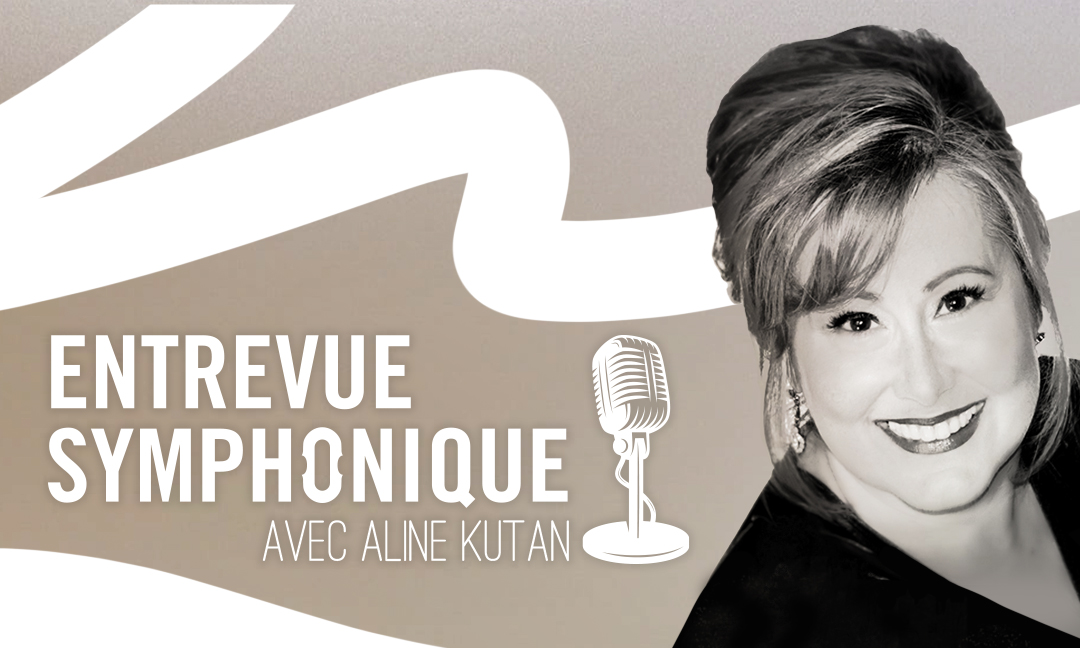Entrevue symphonique avec Aline Kutan