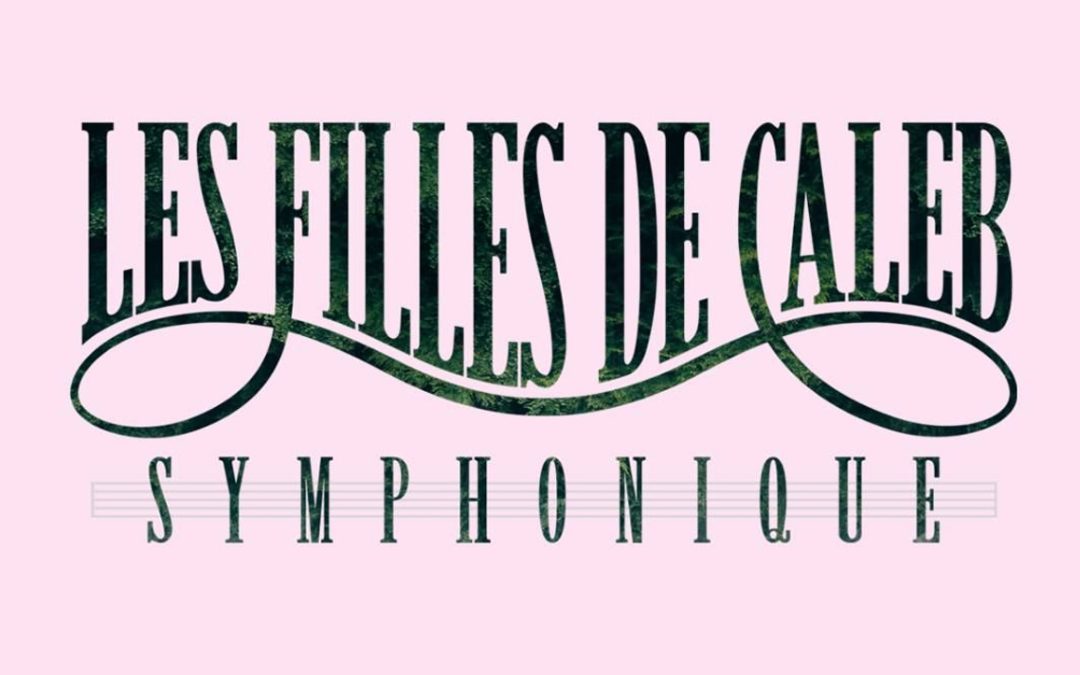 Les Filles de Caleb symphonique